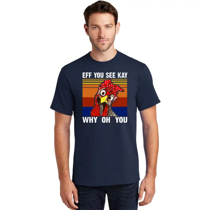 EFF You See Kay Why Oh You Rooster Funny Retro Tall T-Shirt