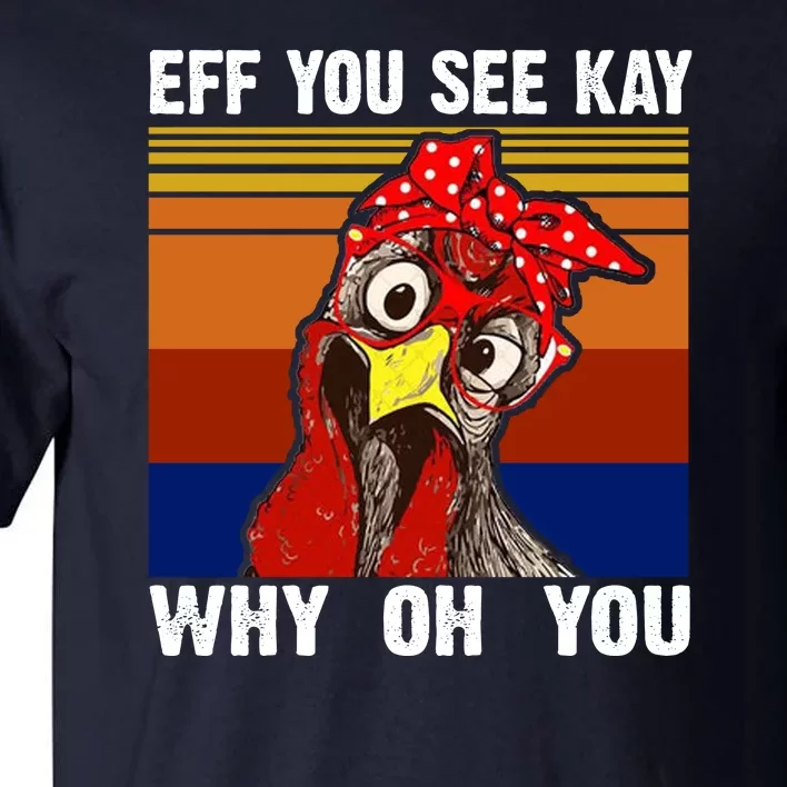 EFF You See Kay Why Oh You Rooster Funny Retro Tall T-Shirt