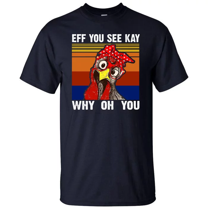 EFF You See Kay Why Oh You Rooster Funny Retro Tall T-Shirt