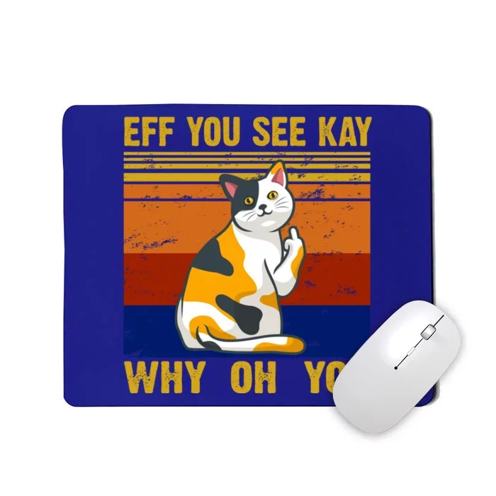 EFF You See Kay Why Oh You Funny Cat Middle Finger Mousepad