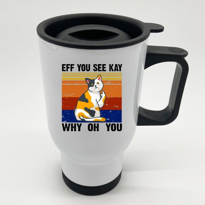 EFF You See Kay Why Oh You Funny Cat Middle Finger Front & Back Stainless Steel Travel Mug