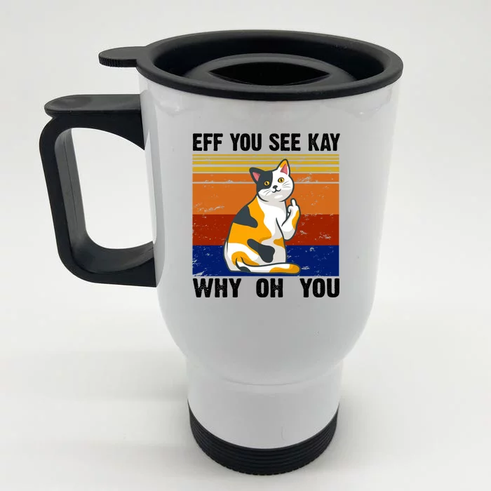 EFF You See Kay Why Oh You Funny Cat Middle Finger Front & Back Stainless Steel Travel Mug