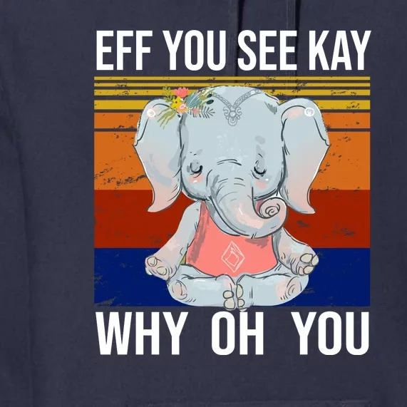 EFF You See Kay Why Oh You Elephant Premium Hoodie