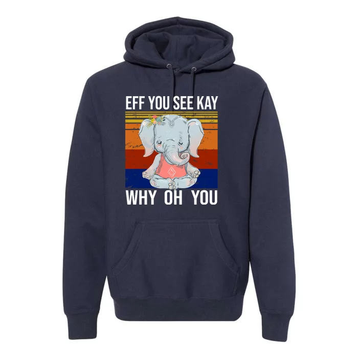 EFF You See Kay Why Oh You Elephant Premium Hoodie