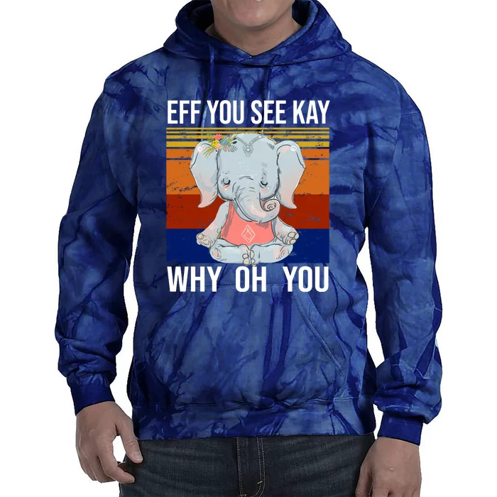 EFF You See Kay Why Oh You Elephant Tie Dye Hoodie