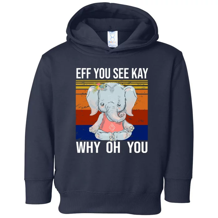 EFF You See Kay Why Oh You Elephant Toddler Hoodie