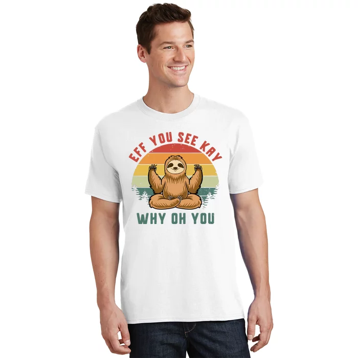 Eff You See Kay Why Oh You Vintage Yoga Sloth T-Shirt