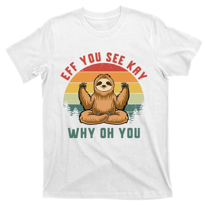 Eff You See Kay Why Oh You Vintage Yoga Sloth T-Shirt