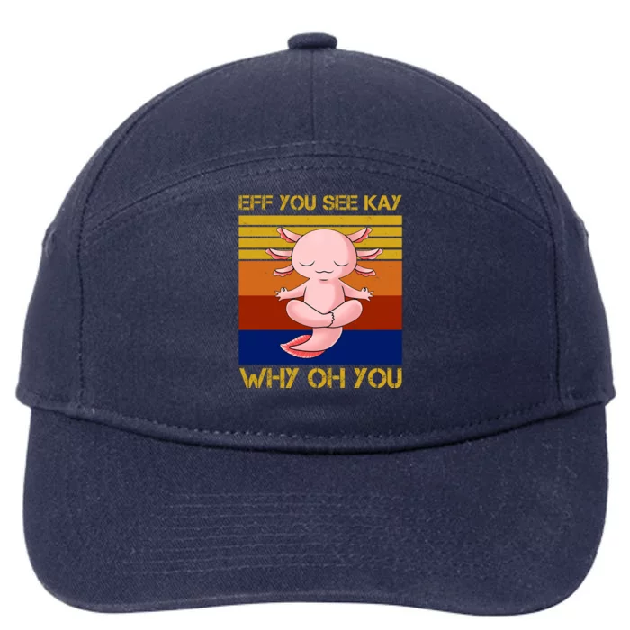 Eff You See Kay Why Oh You Funny Axolotl 7-Panel Snapback Hat