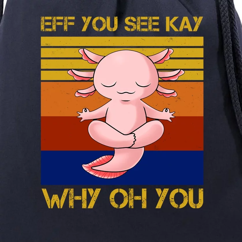 Eff You See Kay Why Oh You Funny Axolotl Drawstring Bag