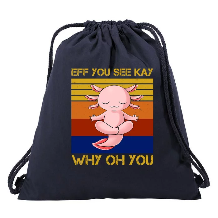 Eff You See Kay Why Oh You Funny Axolotl Drawstring Bag