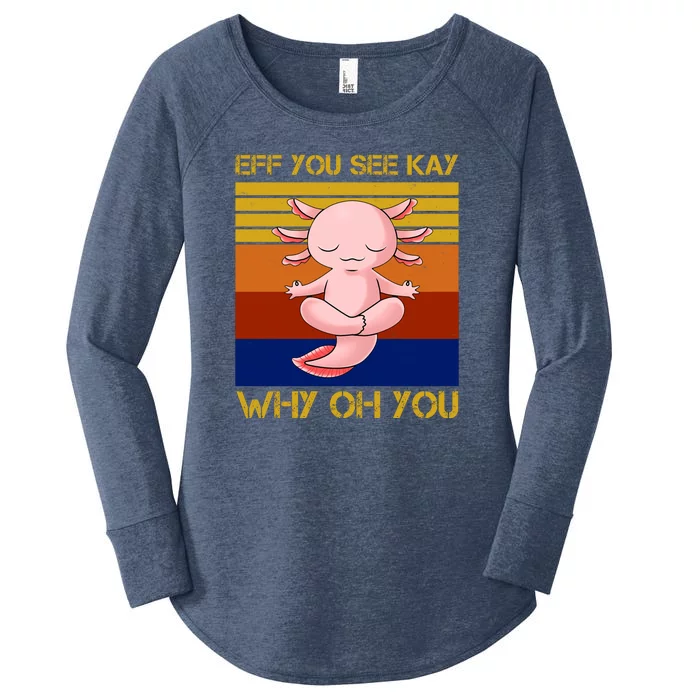 Eff You See Kay Why Oh You Funny Axolotl Women's Perfect Tri Tunic Long Sleeve Shirt