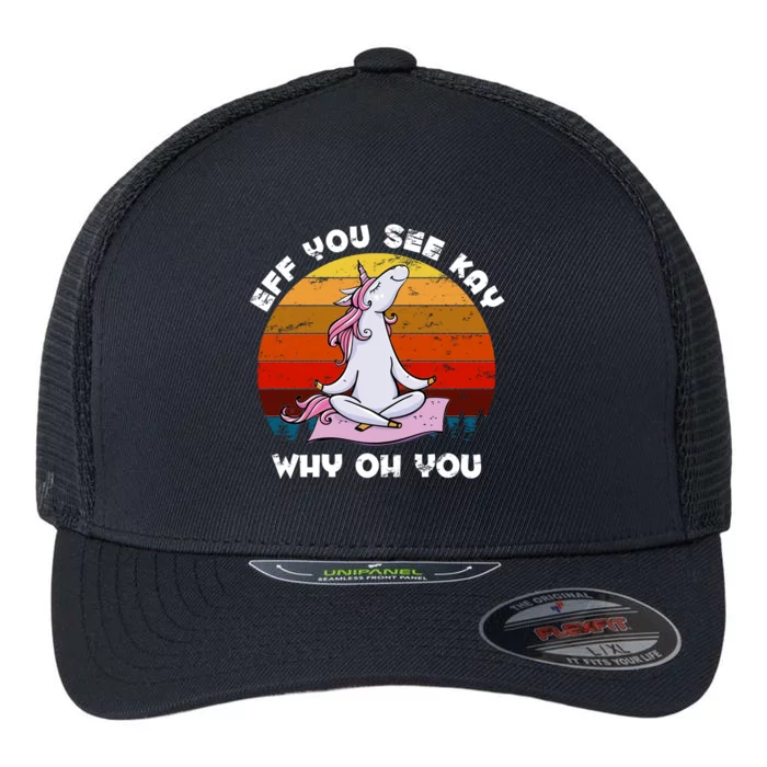 EFF You See Kay Why Oh You Funny Yoga Unicorn Flexfit Unipanel Trucker Cap