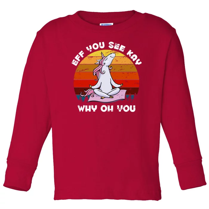 EFF You See Kay Why Oh You Funny Yoga Unicorn Toddler Long Sleeve Shirt