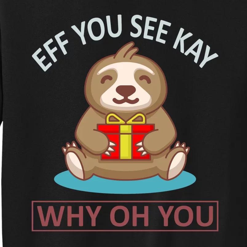 Eff You See Kay Why Oh You Tall Sweatshirt