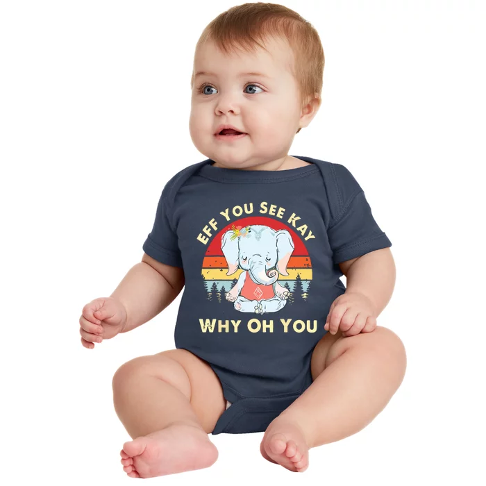 Eff You See Kay Why Oh You Funny Vintage Elephant Yoga Lover Baby Bodysuit