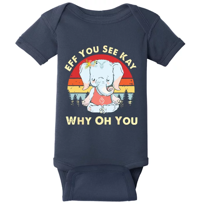 Eff You See Kay Why Oh You Funny Vintage Elephant Yoga Lover Baby Bodysuit