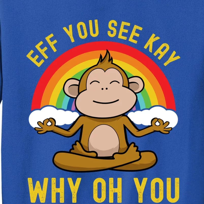 Eff You See Kay Why Oh You Funny Rainbow Monkey Yoga Lover Gift Tall Sweatshirt