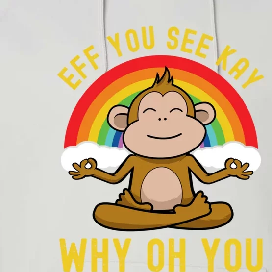 Eff You See Kay Why Oh You Funny Rainbow Monkey Yoga Lover Gift Performance Fleece Hoodie