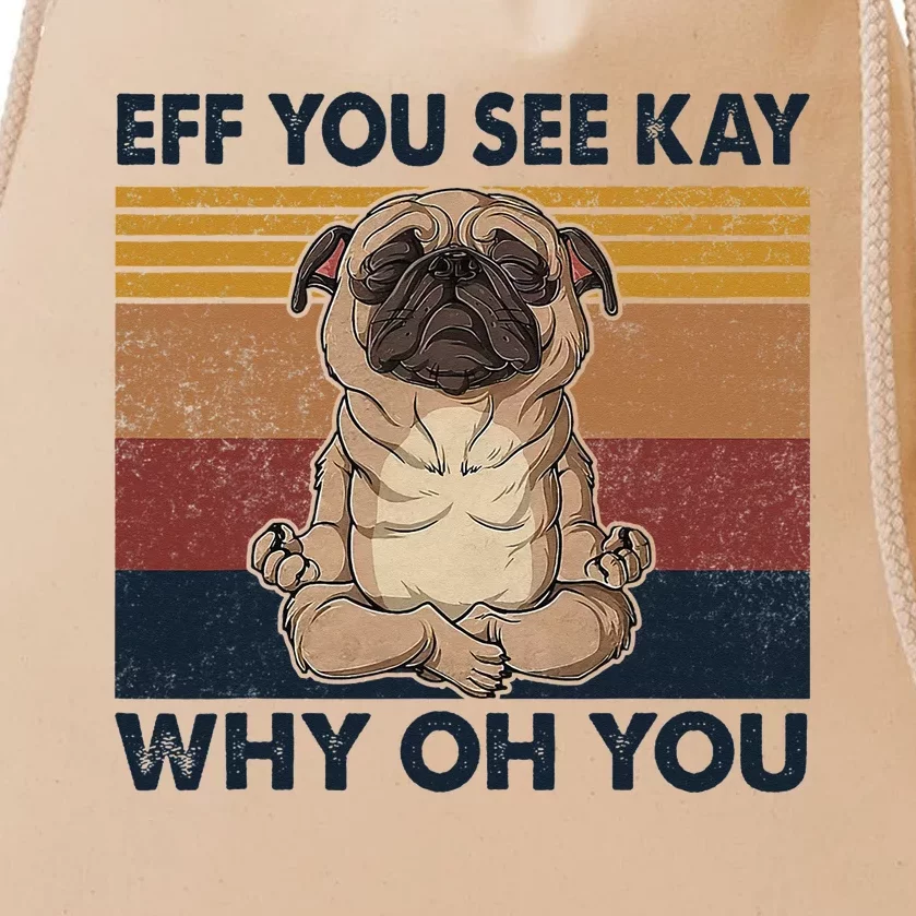 Eff You See Kay Why Oh You Pug Retro Vintage Drawstring Bag