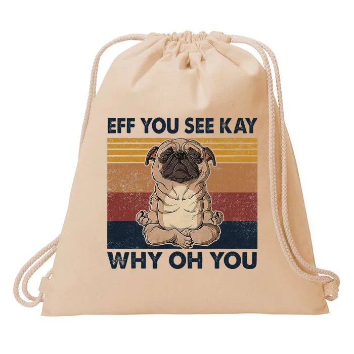 Eff You See Kay Why Oh You Pug Retro Vintage Drawstring Bag