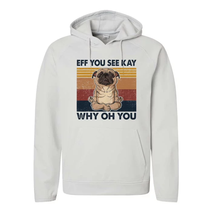 Eff You See Kay Why Oh You Pug Retro Vintage Performance Fleece Hoodie