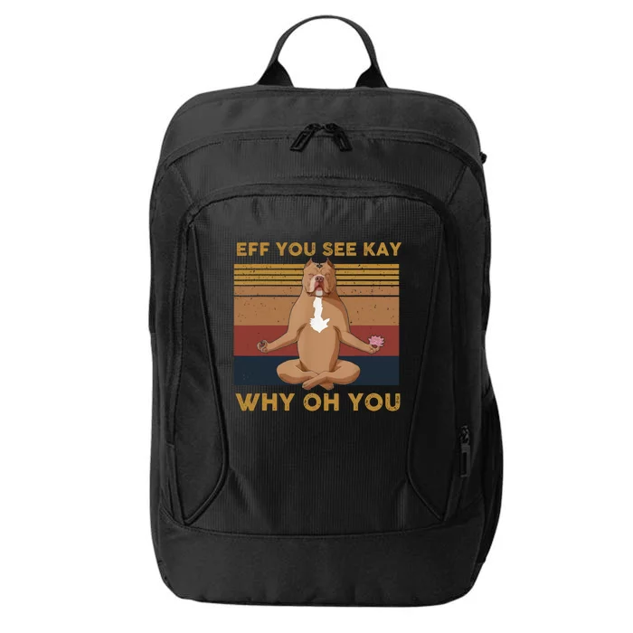 Eff You See Kay Why Oh You Funny Vintage Dog Yoga City Backpack