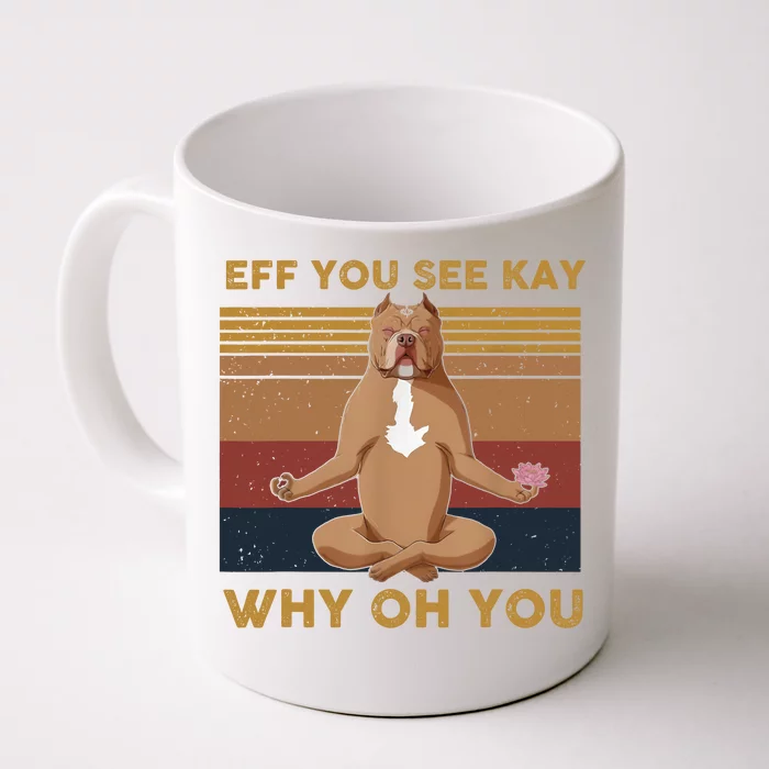 Eff You See Kay Why Oh You Funny Vintage Dog Yoga Front & Back Coffee Mug