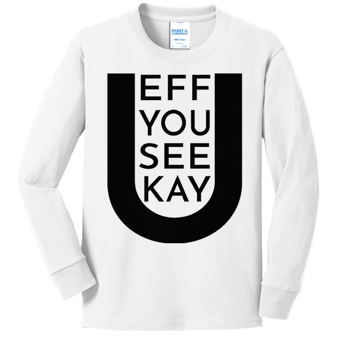 EFF YOU SEE KAY Design Kids Long Sleeve Shirt