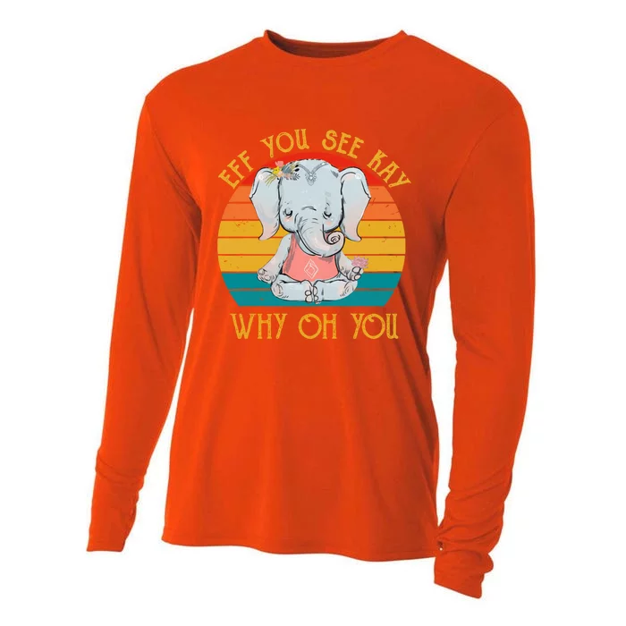 Eff You See Kay Why Oh You Funny Vintage Elephant Yoga Lover Gift Cooling Performance Long Sleeve Crew