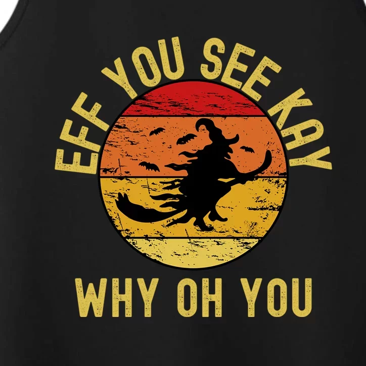 Eff You See Kay Why Oh You Funny Sarcastic Witch Broom Gift Performance Tank