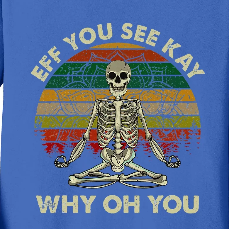 Eff You See Kay Why Oh Funny Skeleton Doing Yoga Kids Long Sleeve Shirt