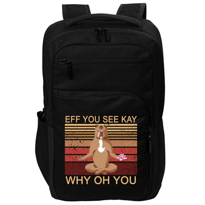 Eff You See Kay Why Oh You Funny Vintage Dog Yoga Impact Tech Backpack