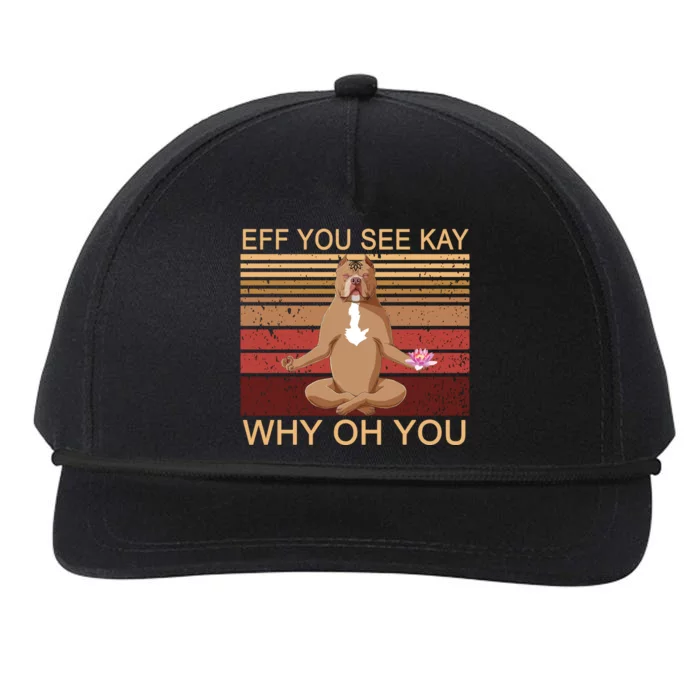 Eff You See Kay Why Oh You Funny Vintage Dog Yoga Snapback Five-Panel Rope Hat