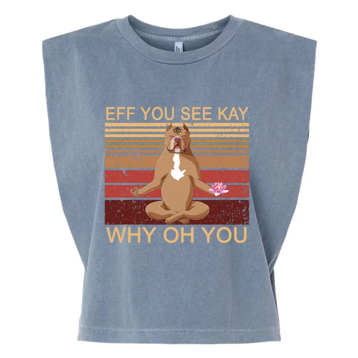 Eff You See Kay Why Oh You Funny Vintage Dog Yoga Garment-Dyed Women's Muscle Tee