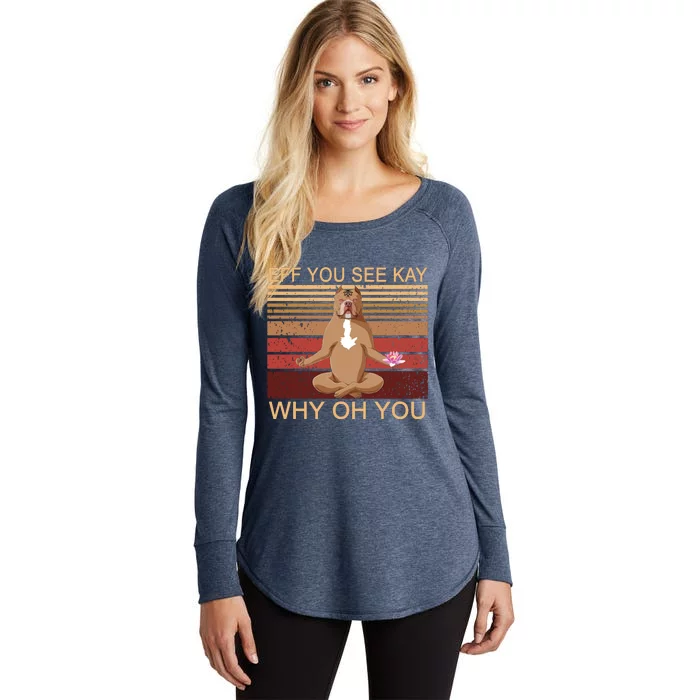 Eff You See Kay Why Oh You Funny Vintage Dog Yoga Women's Perfect Tri Tunic Long Sleeve Shirt