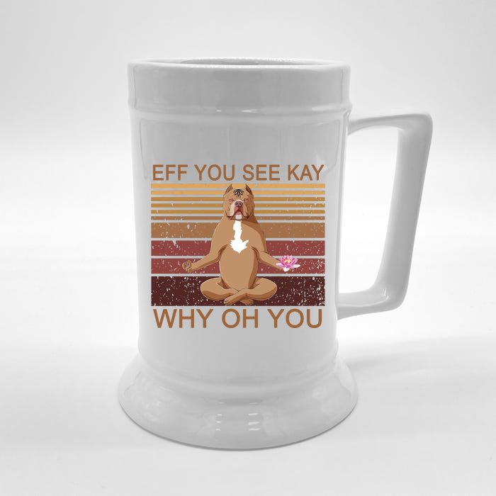 Eff You See Kay Why Oh You Funny Vintage Dog Yoga Front & Back Beer Stein