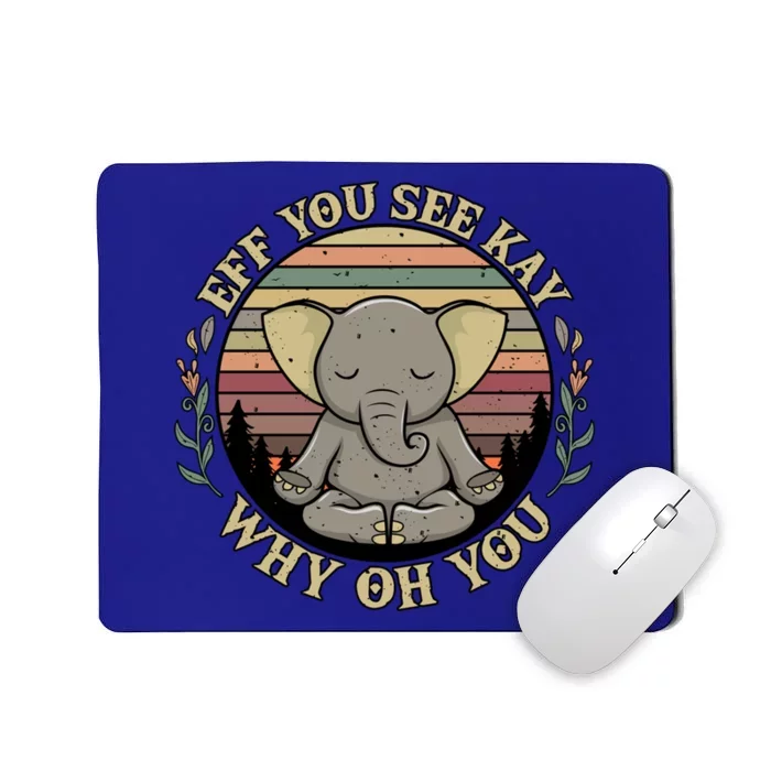 Eff You See Kay Why Oh You Elephant Yoga Pose Meditation Funny Gift Mousepad