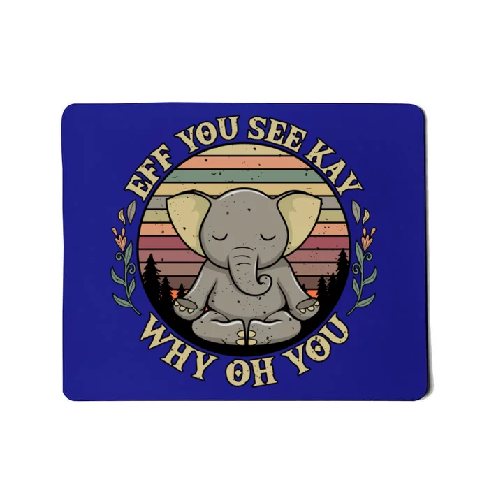 Eff You See Kay Why Oh You Elephant Yoga Pose Meditation Funny Gift Mousepad