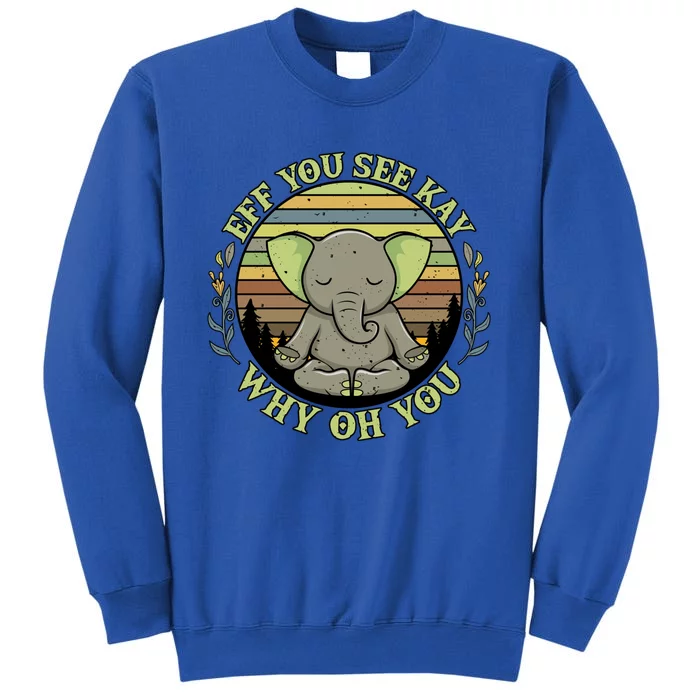 Eff You See Kay Why Oh You Meditation Elephant Yoga Pose Gift Sweatshirt