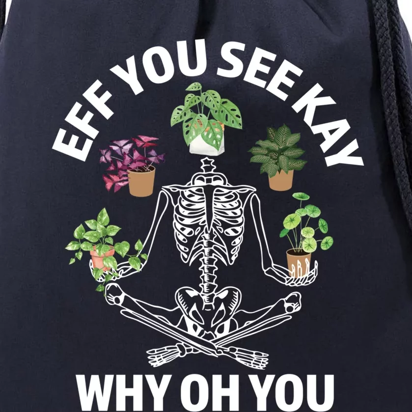 Eff You See Kay Why Oh You Skeleton Funny Houseplant Cool Gift Drawstring Bag