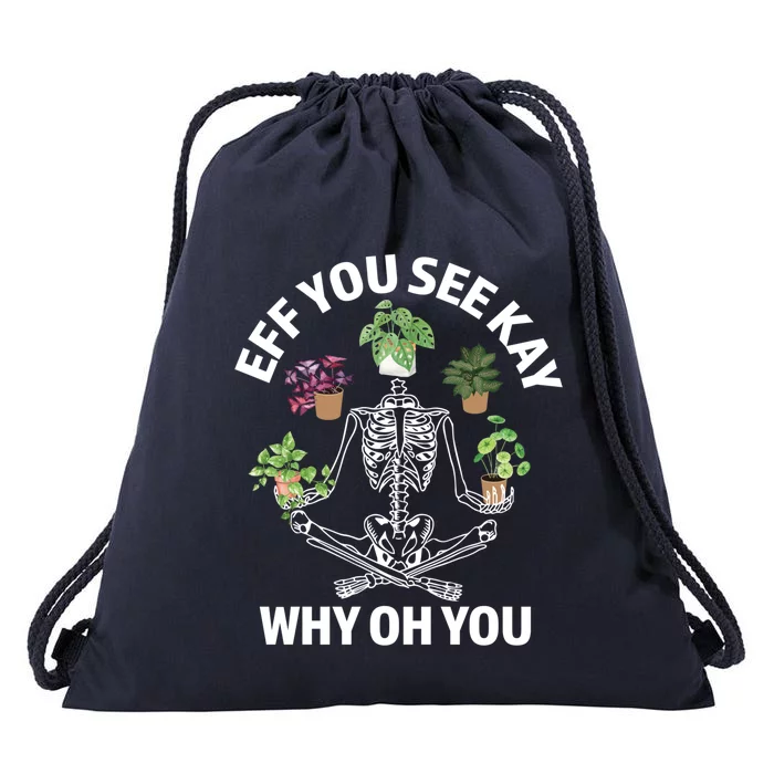 Eff You See Kay Why Oh You Skeleton Funny Houseplant Cool Gift Drawstring Bag