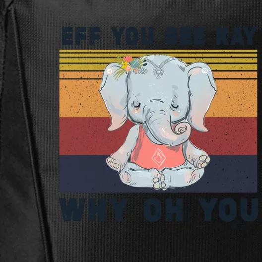 Eff You See Kay Why Oh You Elephant Yoga Gift City Backpack