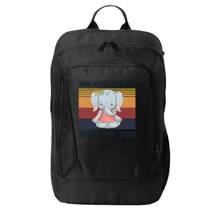 Eff You See Kay Why Oh You Elephant Yoga Gift City Backpack