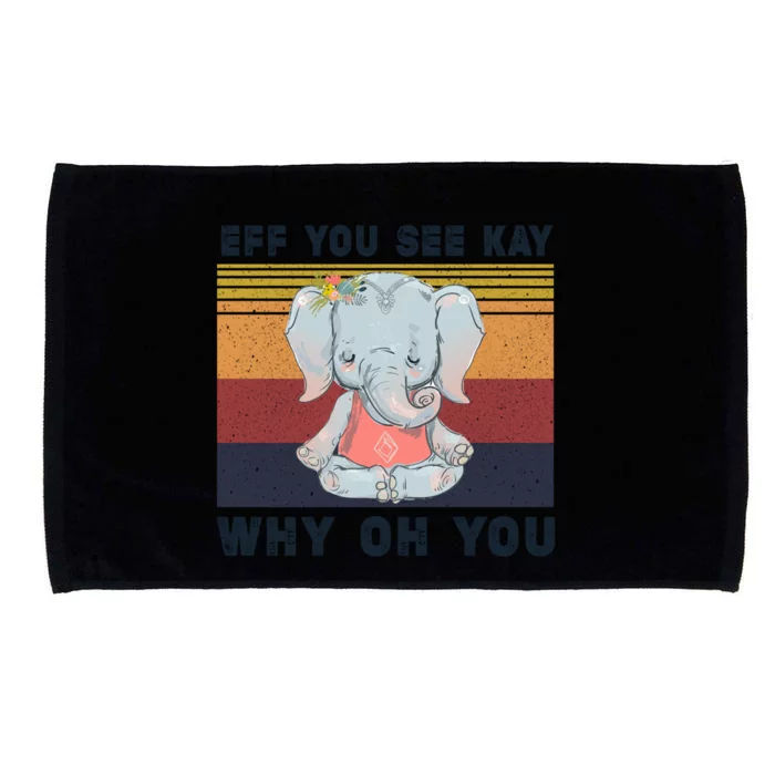 Eff You See Kay Why Oh You Elephant Yoga Gift Microfiber Hand Towel