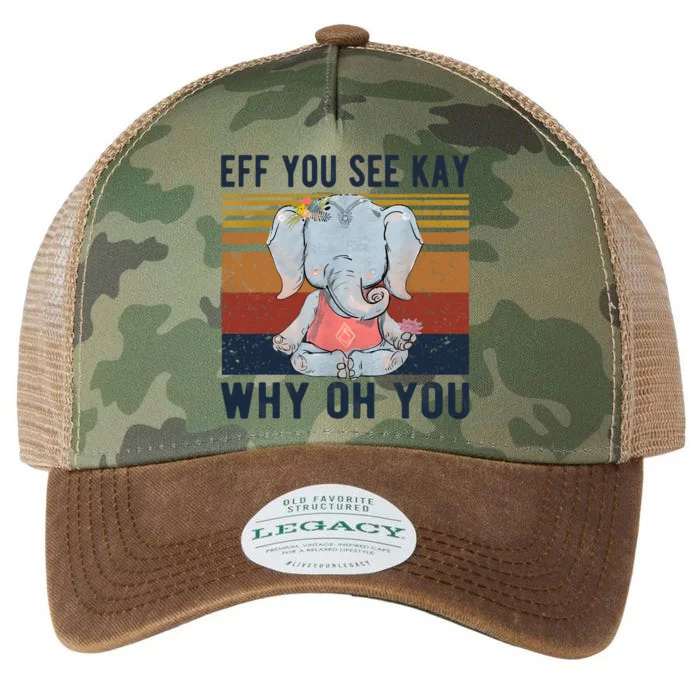 Eff You See Kay Why Oh You Funny Vintage Elephant Yoga Lover Legacy Tie Dye Trucker Hat