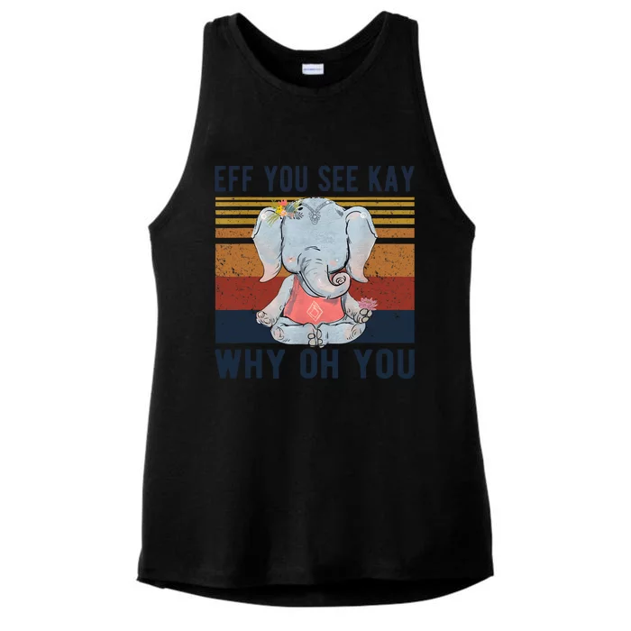 Eff You See Kay Why Oh You Funny Vintage Elephant Yoga Lover Ladies Tri-Blend Wicking Tank