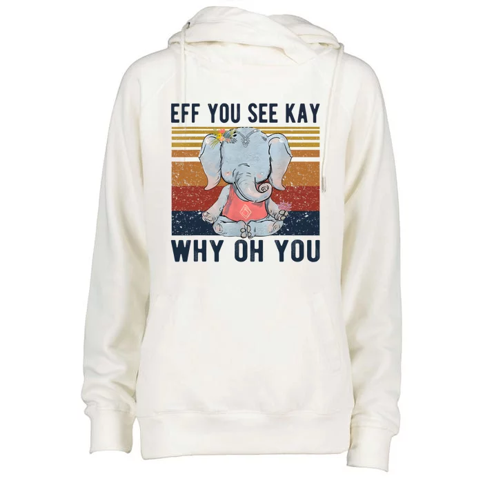 Eff You See Kay Why Oh You Funny Vintage Elephant Yoga Lover Womens Funnel Neck Pullover Hood