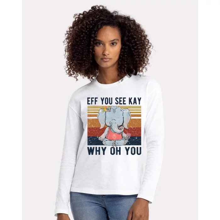 Eff You See Kay Why Oh You Funny Vintage Elephant Yoga Lover Womens Cotton Relaxed Long Sleeve T-Shirt