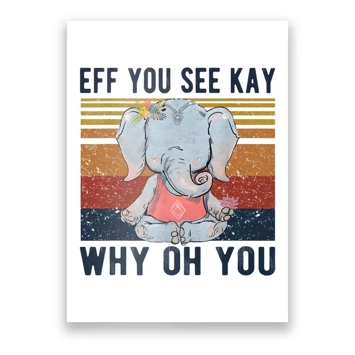 Eff You See Kay Why Oh You Funny Vintage Elephant Yoga Lover Poster